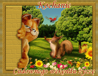 Kochanie cudownego weekendu życzę